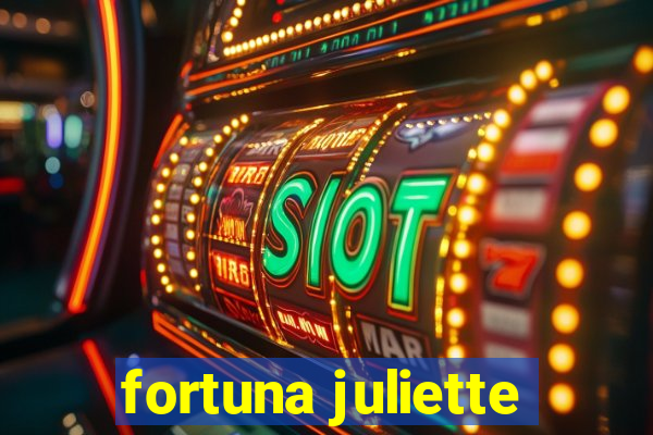 fortuna juliette